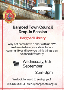 Notice promoting a Bargoed Town Council Drop In and chat session at Bargoed Library wednesday 6th september 2023 from 2 to 3pm