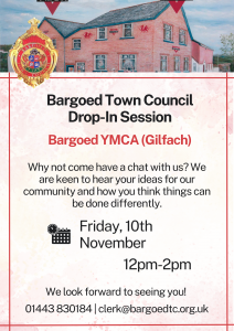 Notice promoting a bargoed town council drop in and chat with your councillor session at Bargoed YMCA in Gilfach friday 10th november from 12 to 2pm